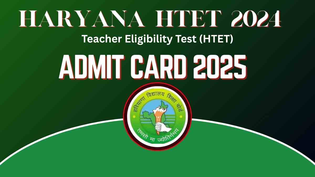 Haryana HTET 2024 Admit Card 2025 Out- Click to Download